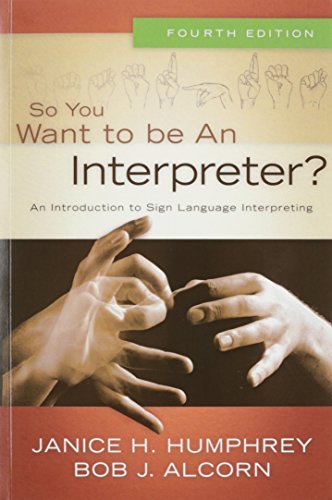 So You Want to Be an Interpreter? An Introduction to Sign Language Interpreting (Paperback)
