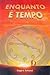 Enquanto E Tempo