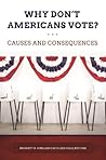 Why Don't Americans Vote? Causes and Consequences Why Don't Americans Vote? Causes and Consequences