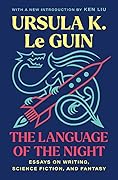 The Language of the Night: Essays on Writing, Science Fiction, and Fantasy