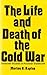 Life and Death of the Cold War Selected Studies in Postwar Statecraft