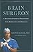 Brain Surgeon: A Doctor's Inspiring Encounters with Mortality and Miracles by Keith Black MD MD (2009-05-07)