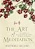 (The Art of Meditation) By Matthieu Ricard (Author) Paperback on (Sep , 2011)