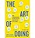 The Art of Doing: How Superachievers Do What They Do and How They Do It So Well by Sweeney, Camille, Gosfield, Josh (2013) Paperback