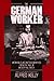 The German Worker: Working-Class Autobiographies from the Age of Industrialization (1987-11-20)