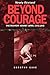 Beyond Courage (Newly Revised) Paperback – December 1, 2006