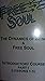 The Dynamics of Being a Free Soul - Intro Course - Lessons 1 - 5 by Pete A. Sanders Jr.