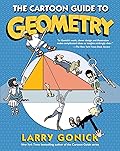 The Cartoon Guide to Geometry: An Illustrated and Comprehensive Mathematical Primer on Geometry