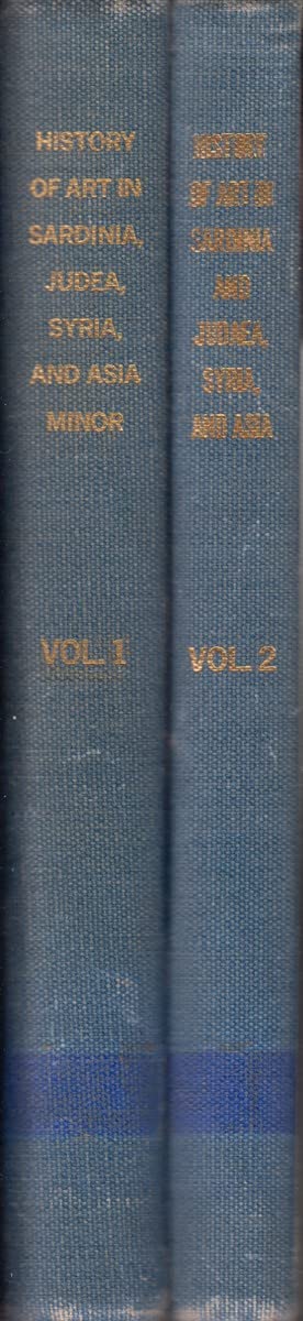 History of Art in Sardinia, Judea, Syria, and Asia Minor. (Hardcover)