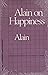 Alain on Happiness by Alain