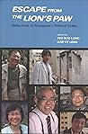 Escape From the Lion's Paw: Reflections of Singapore's Political Exiles Escape From the Lion's Paw: Reflections of Singapore's Political Exiles