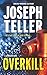 Overkill by Joseph Teller (July 20,2010)