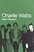 Charlie Watts by Alan Clayson (2004-05-07)