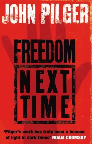 Freedom Next Time by Pilger, John (2007) Paperback