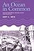 An Ocean in Common: American Naval Officers, Scientists, and the Ocean Environment (Williams-Ford Texas A&M University Military History Series) by Weir, Gary E. (2001) Hardcover
