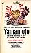 Yamamoto: The Man Who Menaced America by John Deane Potter