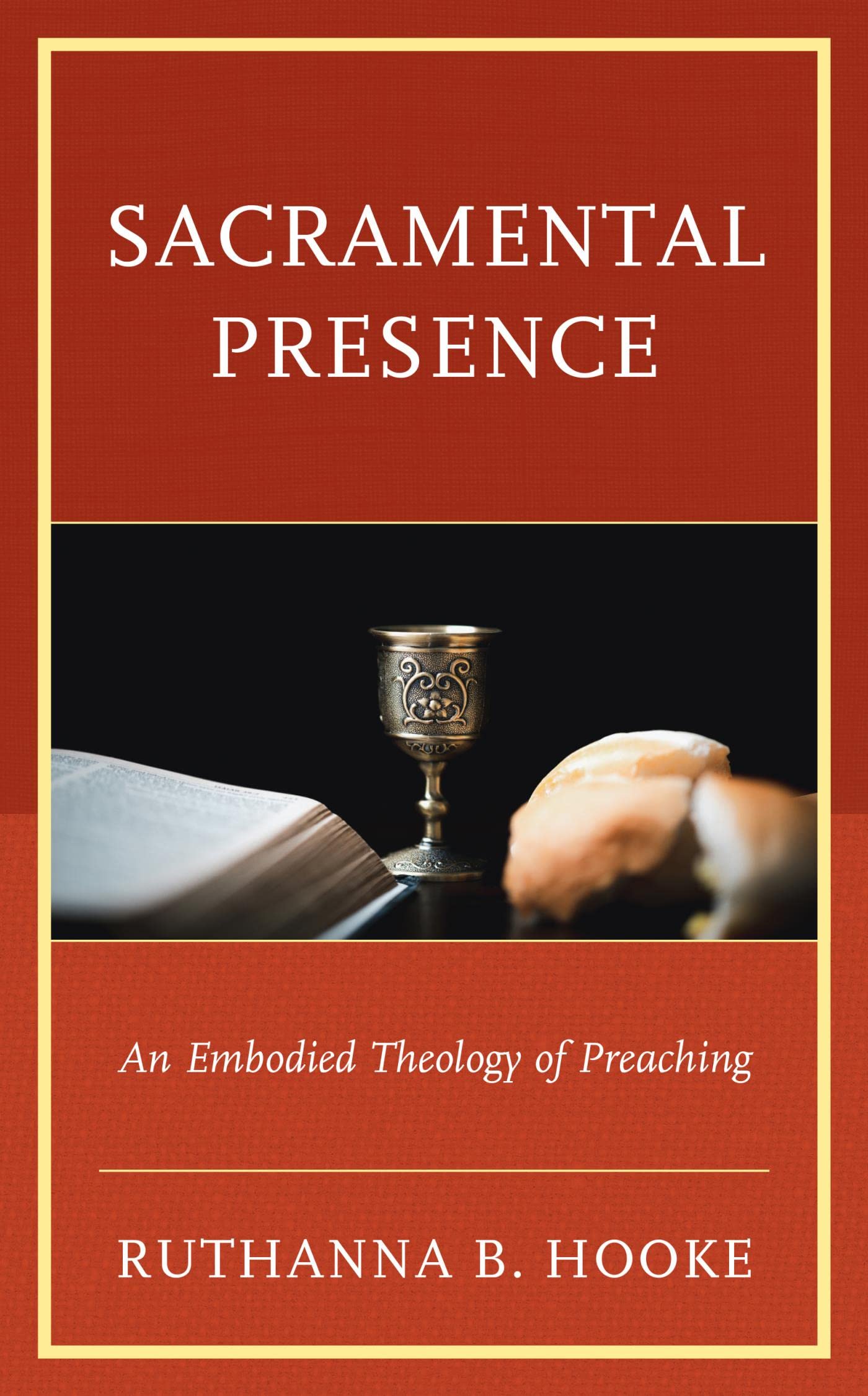 Sacramental Presence: An Embodied Theology of Preaching (Kindle Edition)