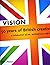 Vision: 50 years of British creativity