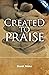 Created to Praise by Derek Prime (20-May-2011) Paperback