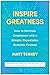 Inspire Greatness: How to Motivate Employees with a Simple, Repeatable, Scalable Process