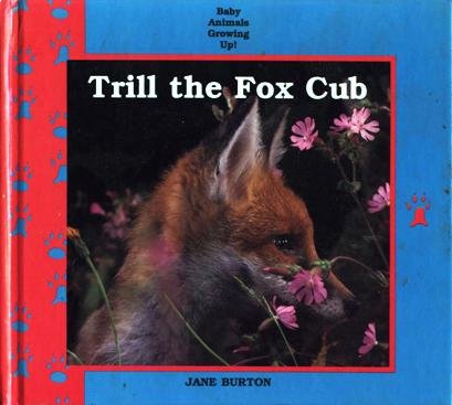 Trill the Fox Cub (Baby Animals Growing Up)