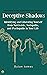 Deceptive Shadows: Identifying and Liberating Yourself from Narcissists, Sociopaths, and Psychopaths in Your Life: Practical Guide to Detoxing Your Life