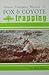Active Trappers Method of Fox & Coyote Trapping by Neil Olson
