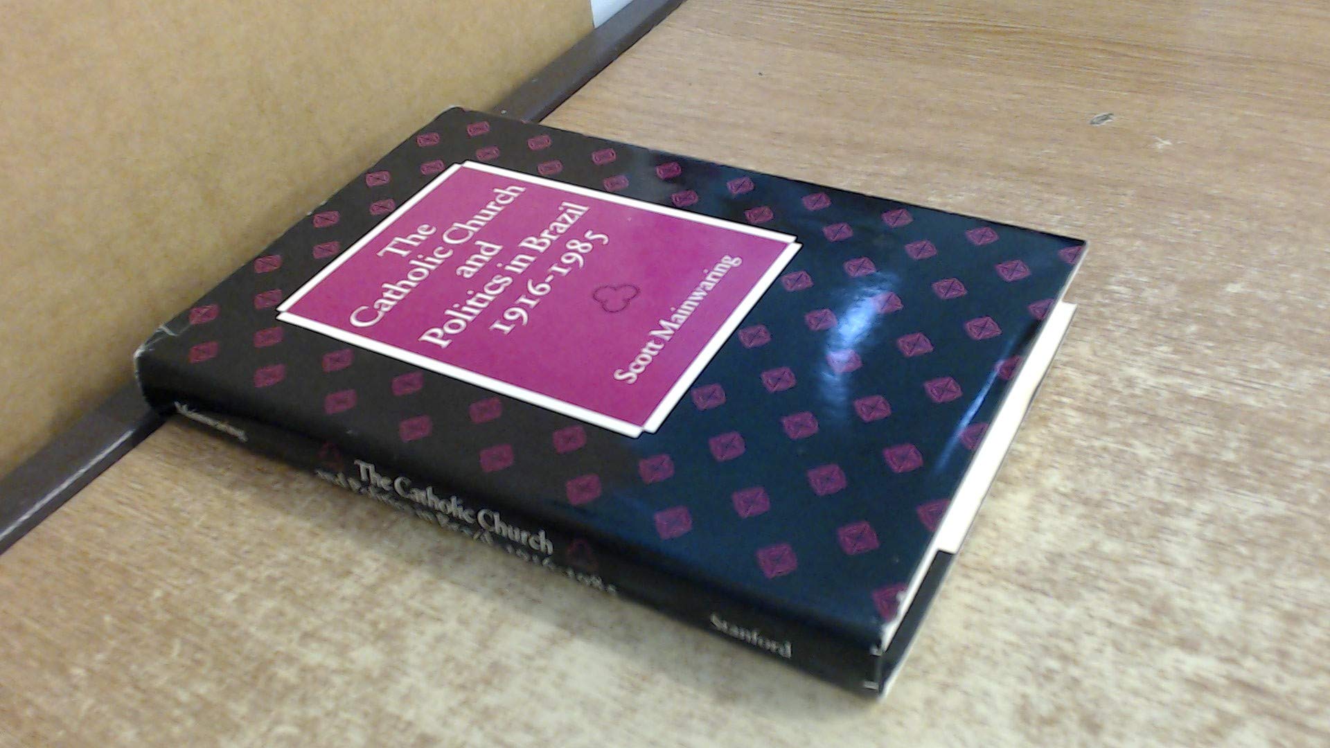 The Catholic Church and Politics in Brazil, 1916-1985 (Hardcover)