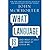 What Language Is: And What It Isn’t and What It Could Be [Hardcover]