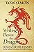 Writing Down the Dragon: and Other Essays on the Tolkien Method and the Craft of Fantasy by Tom Simon (2014-08-09)
