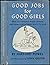 Good Jobs for Good Girls, How to Renounce Wage Slavery and Ma... by Harford Powel