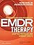 Eye Movement Desensitization and Reprocessing (EMDR) Therapy Scripted Protocols and Summary Sheets: Treating Trauma- and Stressor-Related Conditions (2015-08-20)
