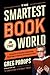 [(Smartest Book in the World: A Lexicon of Literacy, A Rancorous Reportage, A Concise Curriculum of Cool)] [Author: Greg Proops] published on (May, 2015)