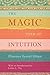 [The Magic Path of Intuition] [By: Scovel Shinn, Florence] [December, 2013]