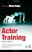 By Alison Hodge - Actor Training (2nd Edition) by Alison Hodge