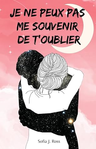 Je ne peux pas me souvenir de t'oublier (French Edition)