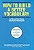 NEW-How To Build A Better Vocabulary by Maxwell Nurnberg