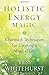 Holistic Energy Magic: Char...
