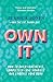 Own It: How To Build Confidence, Completely Love Yourself and Embrace Your Body
