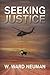 Seeking Justice by W. Ward Neuman (2010-12-09)