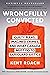 Wrongfully Convicted (Updated and Expanded Edition): Guilty Pleas, Imagined Crimes, and What Canada Must Do to Safeguard Justice