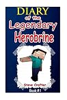 Diary of the Legendary Herobrine by Steve Crafter (February 24,2015)