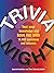 Trivia Night - Test Your Knowledge And Have Fun With 10,000 Questions and Answers