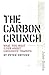 The Carbon Crunch  by Peter Switzer