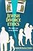 Jewish Divorce Ethics: The Right Way to Say Goodbye