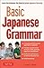 Basic Japanese Grammar: Learn the Grammar You Need to Speak Correctly by Everett F. Bleiler (2011-03-10)