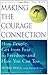 Making the Courage Connection: How People Get from Fear to Freedom and How You Can Too