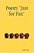 Poetry "Just for Fun"