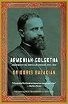 Armenian Golgotha by Balakian, Grigoris (March 9, 2010) Paperback Armenian Golgotha by Balakian, Grigoris (March 9, 2010) Paperback