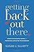 Getting Back Out There: Secrets to Successful Dating and Finding Real Love after the Big Breakup by Susan J. Elliott JD MEd (2015-01-27)